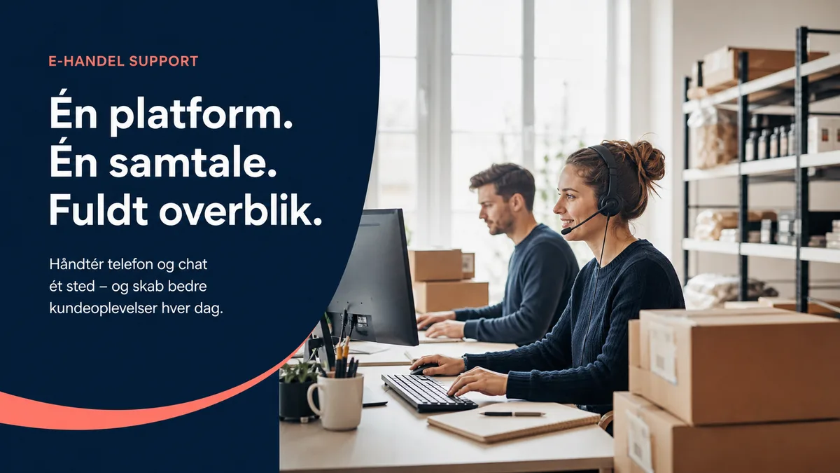Dansk webshopteam bruger samlet Voice og Chat kundeservice
